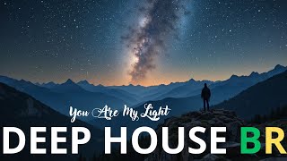 You Are My Light ♪ DEEP HOUSE BR