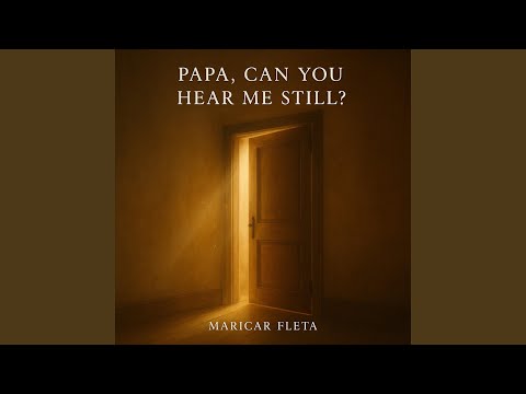 Papa, Can You Hear Me Still?