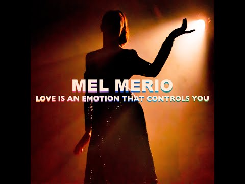 MEL MERIO - LOVE IS AN EMOTION THAT CONTROLS YOU