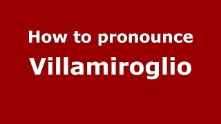 How to pronounce Villamiroglio