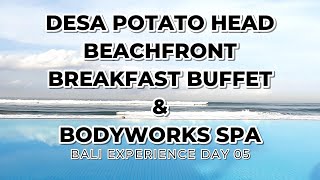 Bali Experience Day 05 Seminyak - Desa Potato Head Beachfront Breakfast Buffet &