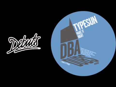 Typesun "Make It Right" - Boiler Room Debuts
