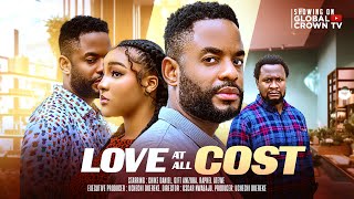 LOVE AT ALL COST - Nigerian movies 2025 latest full movies -CHIKE DANIEL,GIFT ANIZOBA  RAPHAEL ATEWE