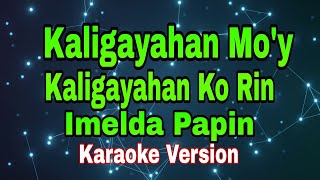 Kaligayahan Mo&#39;y Kaligayahan Ko Rin - Imelda Papin/karaoke version