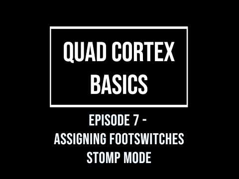 Quad Cortex Basics Episode  7 - Assigning Footswitches - Stomp Mode