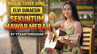 Download lagu SEKUNTUM MAWAR MERAH – ELVI SUKAESIH | REGGAE COVER VERSION BY YTSANTRIREGGAE 🌴🎶 mp3