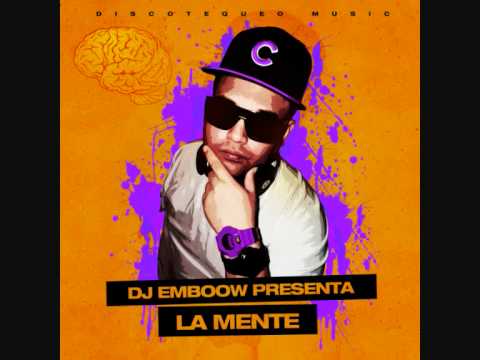 DJ EMBOOW....PROXIMAMENTE!! LA MENTE EL MIX TAPE