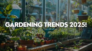 Top 5 Gardening Trends for 2025 You Need to Know! 🌱