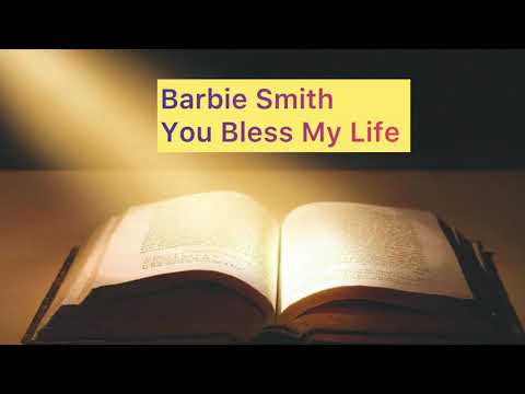 Barbie Smith You Bless My Life