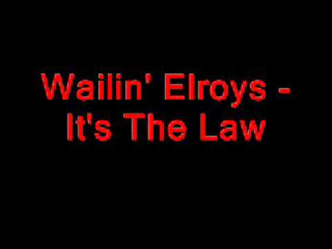 Wailin Elroys - It's The Law