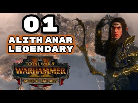 Total War: Warhammer 2 - Legendary Alith Anar - Mortal Empires Campaign - Episode 1