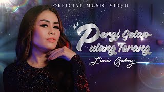 Download lagu Lina Geboy - Pergi Gelap Pulang Terang mp3 Download lagu Lina Geboy - Pergi Gelap Pulang Terang mp3