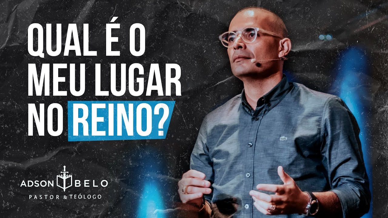 Qual é o Meu Lugar No Reino?| Pr. Adson Belo