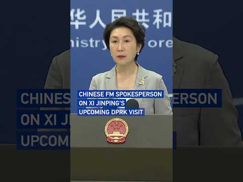 Chinese FM spokesperson on Xi Jinping's upcoming DPRK visit