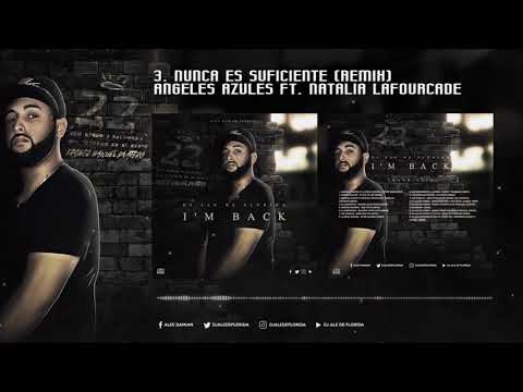 3. DJ ALE DE FLORIDA - Nunca Es Suficiente [Angeles Azules Ft. Natalia Lafourcade] - (I'M BACK)
