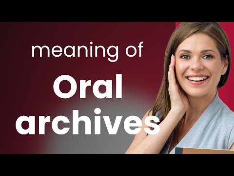 Understanding Oral Archives: A Journey Through Spoken History