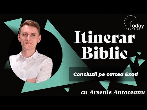 Concluzii pe cartea Exod cu Arsenie Antoceanu | Itinerar Biblic