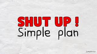 Shut up! - Simple plan (lyrics)
