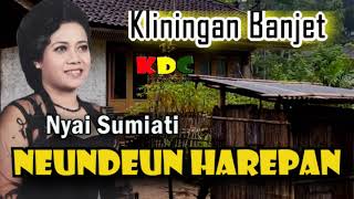 Download lagu NEUNDEUN HAREPAN - NYAI SUMIATI II KLININGAN SUNDA LAWAS @Kangdedicosmo mp3