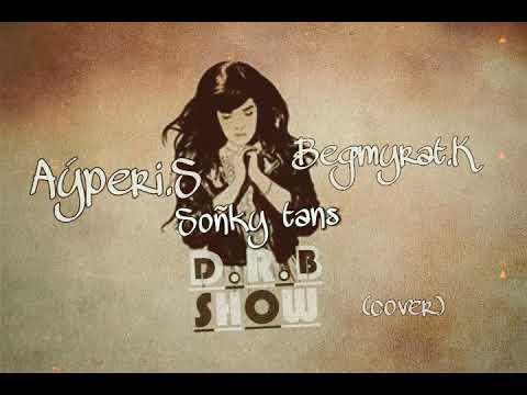 Begmyrat.K ft Aýperi.S Soñky tans (cover)Darniere Danse
