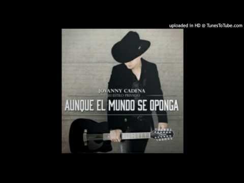 Jovanny Cadena - Aunque El Mundo Se Oponga (Estudio 2017)