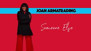 Joan Armatrading - Someone Else (Official Audio)