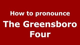 How to pronounce The Greensboro Four