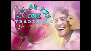 I&#39;ll be The One 💖 𝑇𝑟𝑎𝑑𝑒𝑚𝑎𝑟𝑘