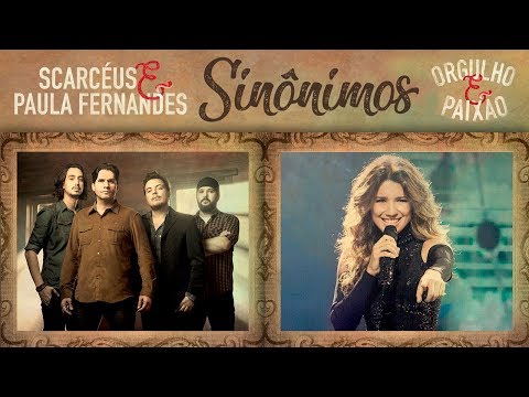 Scarcéus - Sinônimos feat Paula Fernandes (Trilha Orgulho e Paixão)
