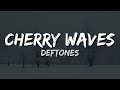 Deftones - Cherry Waves (Lyrics)