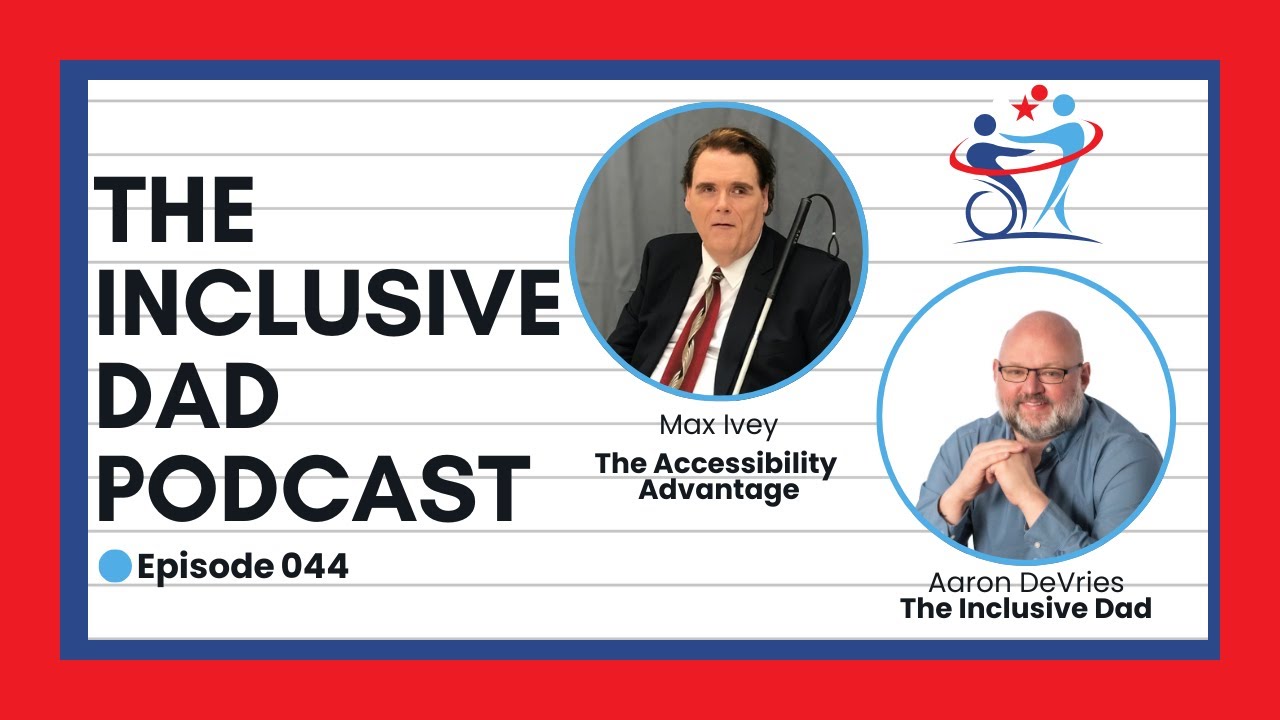 Creating a More Accessible World: Lessons from 'The Blind Blogger with Maxwell Ivey - Episode 44