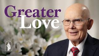 Greater Love: A Message of Hope from the First Presidency