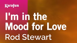 Karaoke I'm In The Mood For Love - Rod Stewart *