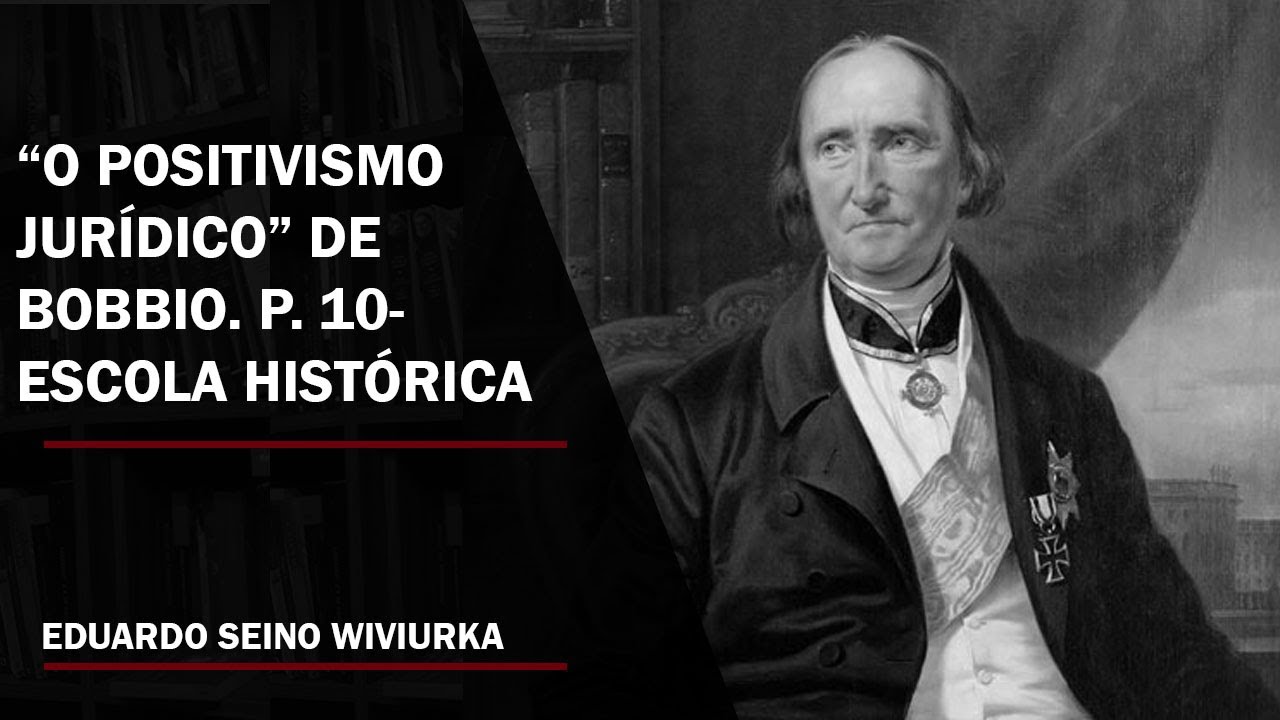"O Positivismo Jurídico" de Norberto Bobbio. Parte 10 - Escola Histórica