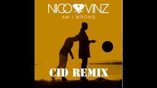 Nico &amp; Vinz - Am I Wrong (CID Remix)
