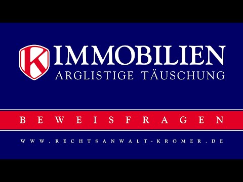 Beweisfragen bei arglistiger Täuschung im Immobilienbereich