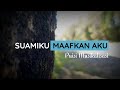 WAHAI SUAMIKU MAAFKAN AKU