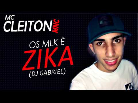 MC Cleiton MNC - Os Mlk é Zika (DJ Gabriel)