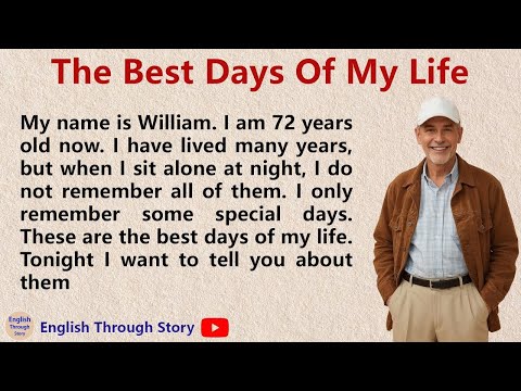 Learn English Through Story Level 3 _ Graded Reader _ English Story _ The Best Days Of My Life