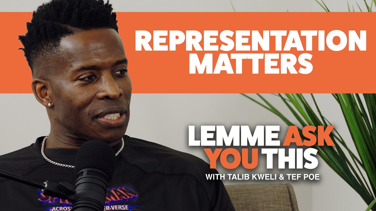 Representation Matters - Lemme Ask You This With Talib Kweli & Tef Poe