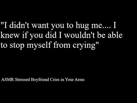 ASMR Stressed Boyfriend Cries in Your Arms (Reverse Comfort)