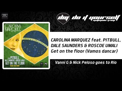 CAROLINA MARQUEZ feat. PITBULL, DALE SAUNDERS & ROSCOE UMALI - Get on the floor (Brazil 2K14 remix)