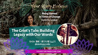 The Griot’s Tale: Building Legacy with Our Words with Baba the Storyteller