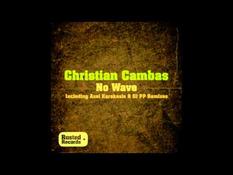 Christian Cambas - No Wave (Original Mix) [Rusted]