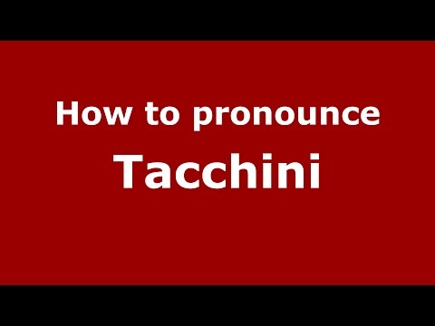 How to pronounce Tacchini (Italian/Italy)  - PronounceNames.com