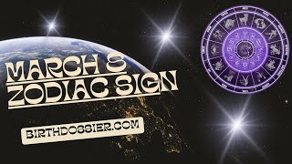 March 8 Zodiac - Understanding the Characteristics and Compatibility