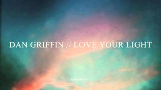 Dan Griffin - Love Your Light
