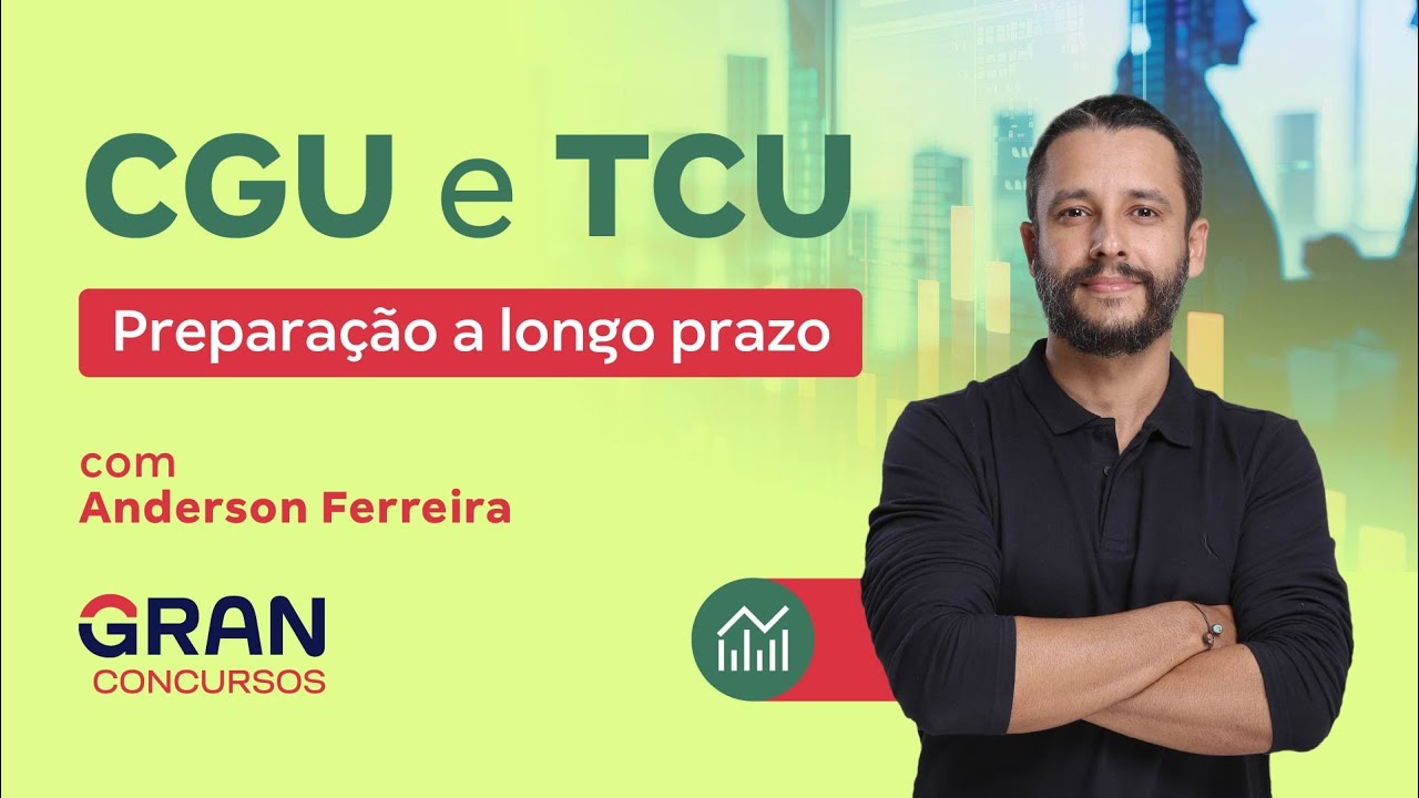 Concursos CGU e TCU | Preparação a longo prazo! Com Anderson Ferreira