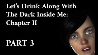 Let's Drink Along With The Dark Inside Me: Chapter II - Part 3