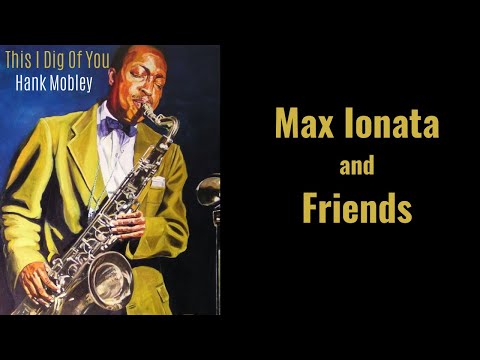 Max Ionata and Friends "This I Dig Of You" Hank Mobley